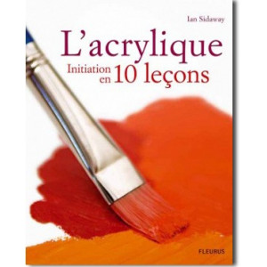 L' acrylique, initiation en 10 leçons