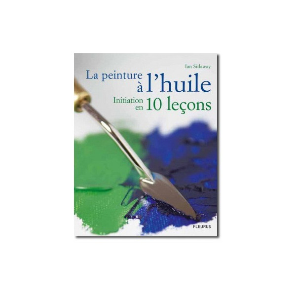 Peinture à l'huile en 10 leçons