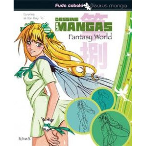 Dessine les mangas - fantasy world - Livre