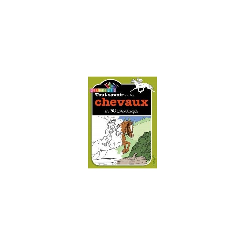 Livre de coloriage  "Tout savoir sur les chevaux en 30 coloriages" de Fleurus