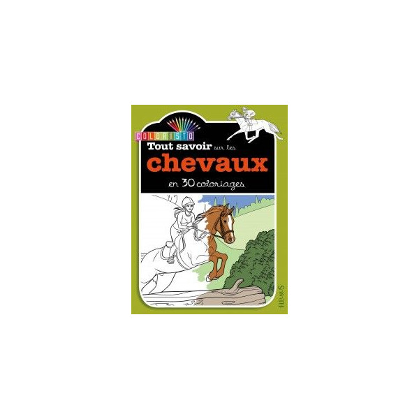 Tout savoir sur les chevaux en 30 coloriages - Livre