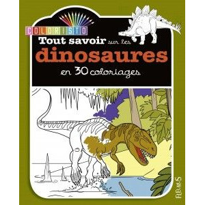 Tout savoir sur les dinosaures en 30 coloriages - Livre