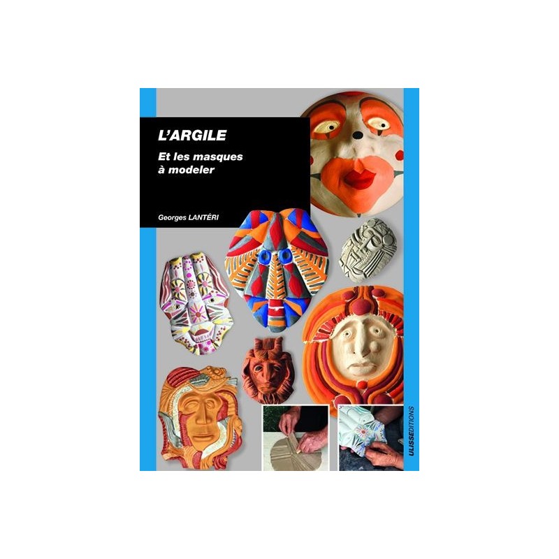 L'argile et les masques à modeler - livre L'argile et les masques à modeler - livre