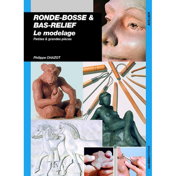 Le modelage, ronde-bosse et bas reliefs - livre