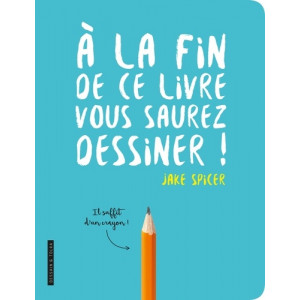 A LA FIN DE CE LIVRE VOUS SAUREZ DESSINER - Livre