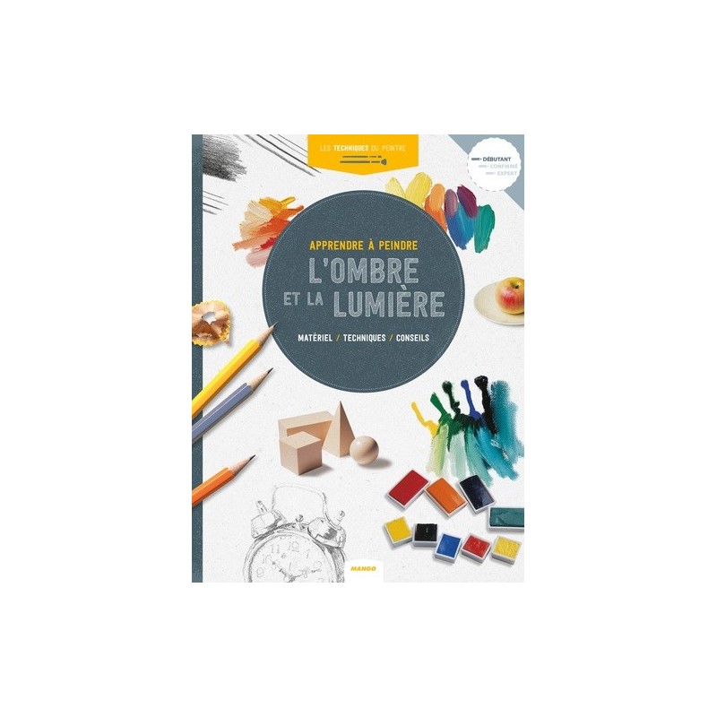 APPRENDRE A PEINDRE L'OMBRE ET LA LUMIERE - Livre