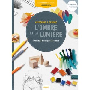 APPRENDRE A PEINDRE L'OMBRE ET LA LUMIERE - Livre