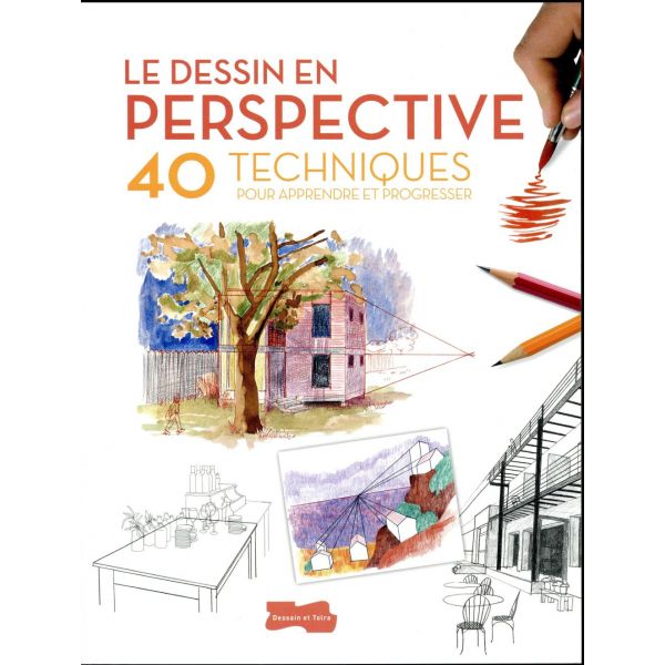 Le dessin en perspective - 40 techniques pour apprendre et progresser - Livre - Dessain et Tolra