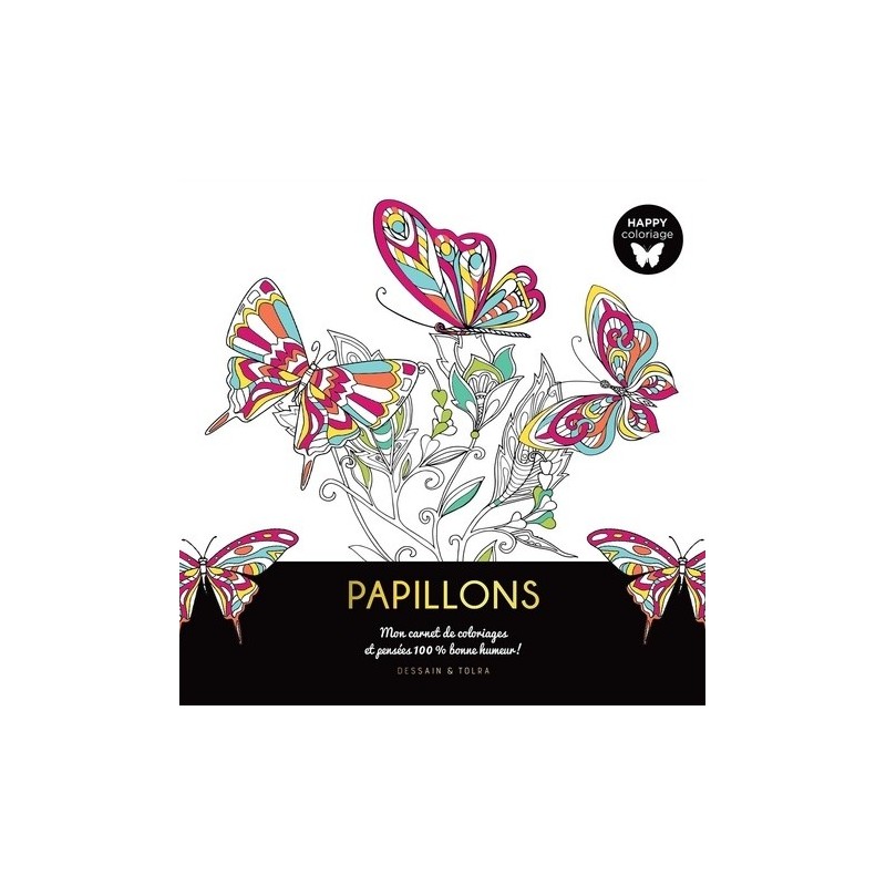 Papillons - Mon carnet de coloriages et pensées 100% bonne humeur - Livre - Dessain et Tolra 