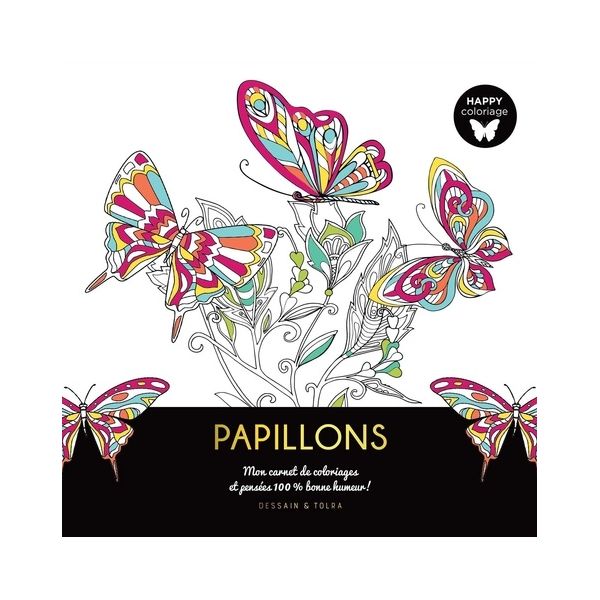 Papillons - Mon carnet de coloriages et pensées 100% bonne humeur - Livre - Dessain et Tolra 