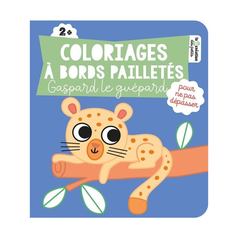 Couverture Coloriages à bords pailletés Gaspard le guépard - Livre - Deux Coqs d'or 