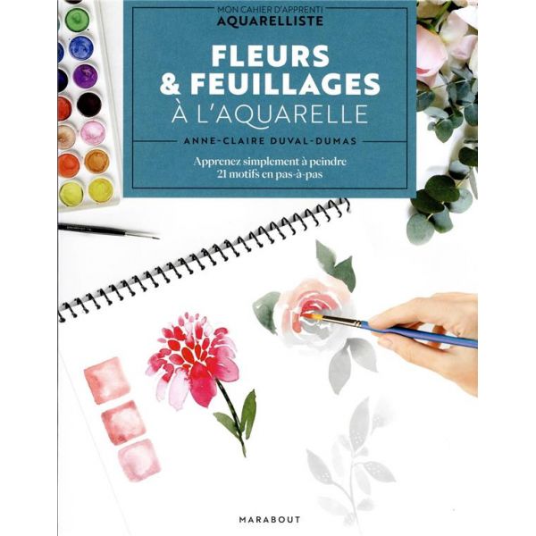Fleurs et feuillage à l'aquarelle - 21 motifs en pas à pas - Couverture livre - Marabout 