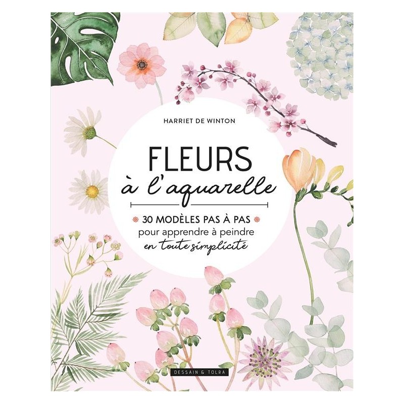 Fleurs à l'aquarelle 30 modèles pas à pas - Couverture livre - Dessin et Tolra 