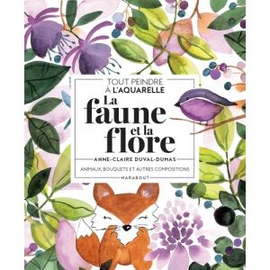 La faune et la flore à l'aquarelle - Animaux, bouquets & autres compositions - Couverture livre - Marabout 