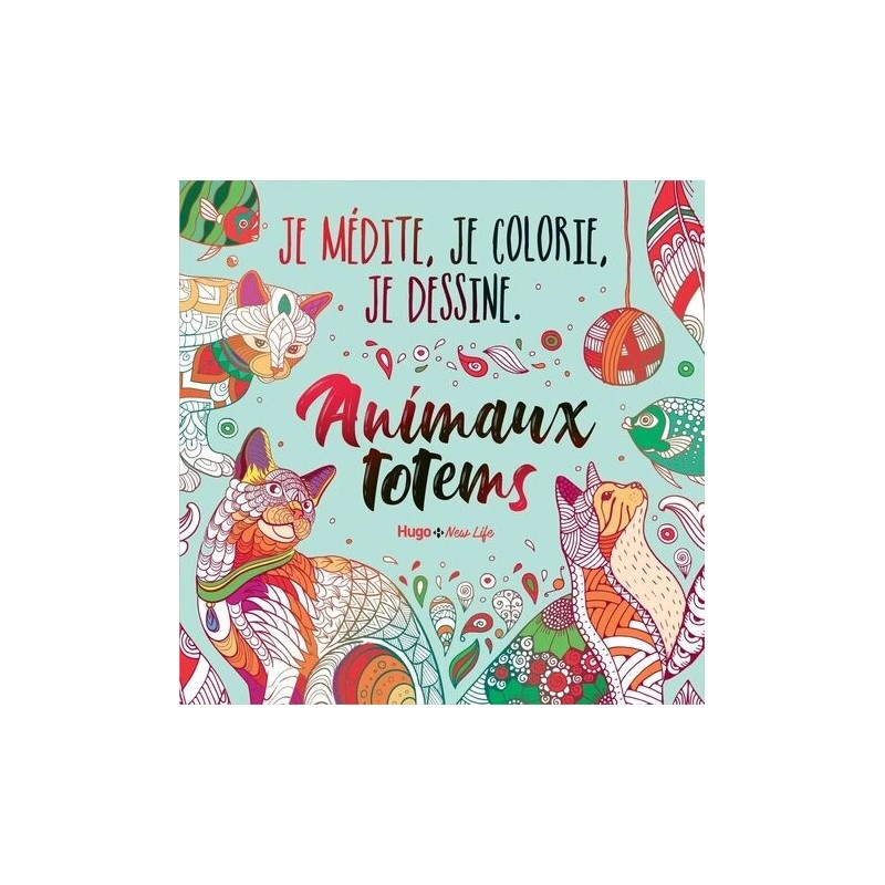 Livre Je médite, je coloris, je dessine - Animaux totems - Couverture - Hugo New Life 