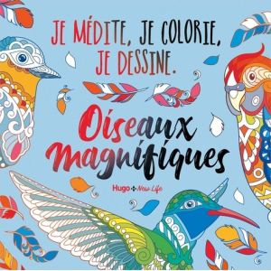 Livre Je médite, je coloris, je dessine - Oiseaux magnifiques 