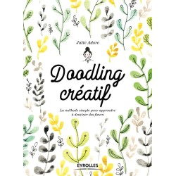 Doodling créatif - Guide pas à pas pour apprendre à composer bouquets et couronnes, tel un fleuriste - Livre dessin 
