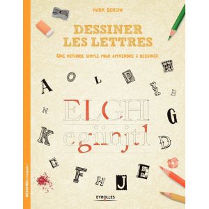 Dessiner c'est facile - Les lettrages - Des pas à pas détaillés... Des traits de construction... - Livre Mark Bergin 