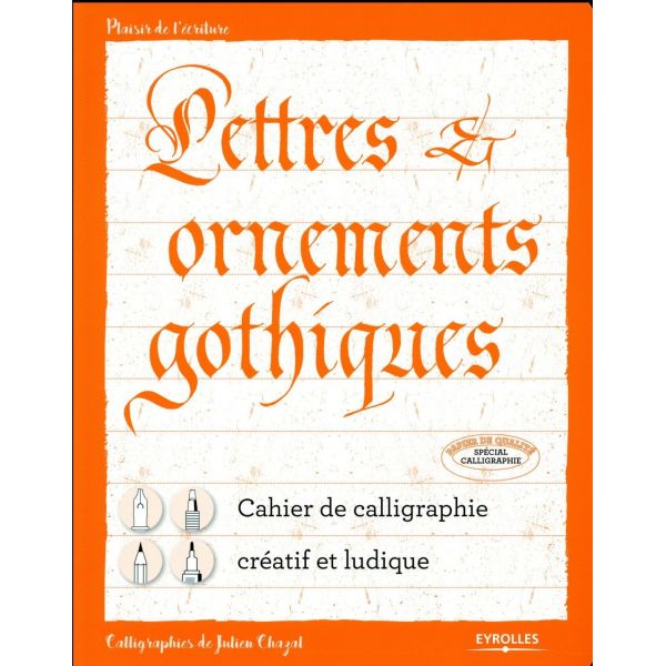 Lettres & ornements gothiques - spécial calligraphie -  Livre Julien Chazal