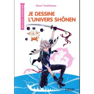 Je dessine l'univers Shônen - Mangaka Junior - Livre