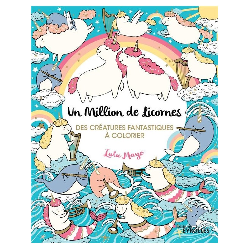 Coloriage Un million de licornes - créatures fantastiques à colorier - Livre Lulu Mayo