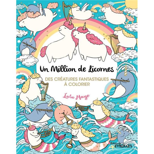 Coloriage Un million de licornes - créatures fantastiques à colorier - Livre Lulu Mayo