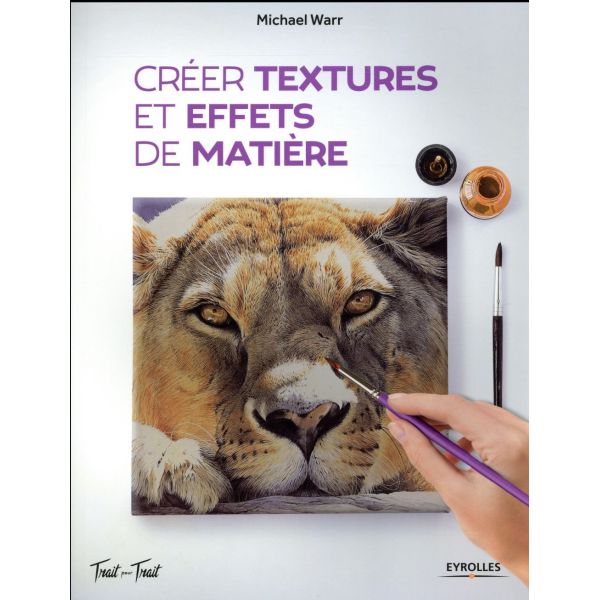 Créer textures et effets de matière - rès nombreux exemples , d'instructions claires et précises et de conseils pratiques -  Liv