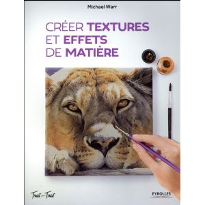 Créer textures et effets de matière - rès nombreux exemples , d'instructions claires et précises et de conseils pratiques -  Liv