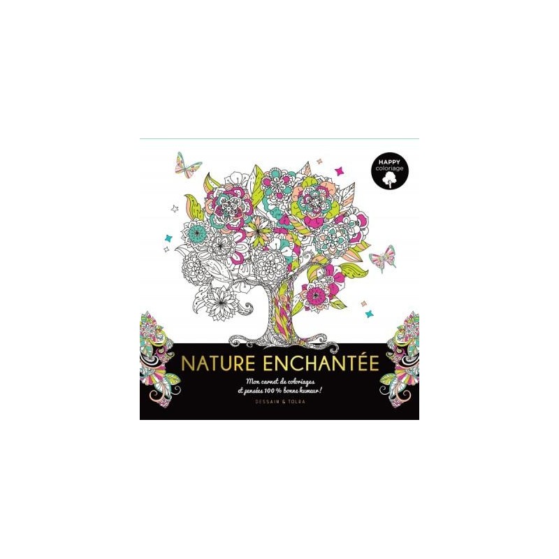Happy coloriage - Nature enchantée - Livre 144 pages - Dessain et Tolra