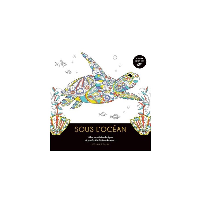 Happy coloriage - Sous l'océan - Livre 144 pages - Dessain et Tolra 