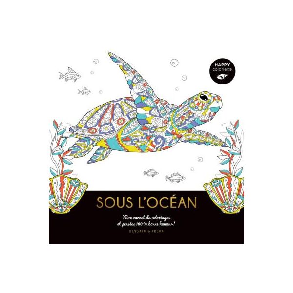 Happy coloriage - Sous l'océan - Livre 144 pages - Dessain et Tolra 