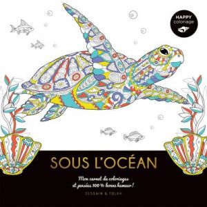 Happy coloriage - Sous l'océan - Livre 144 pages - Dessain et Tolra 