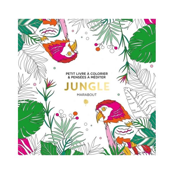 Petit livre à colorier & pensées à méditer - Jungle - Livre - 144 pages - Marabout