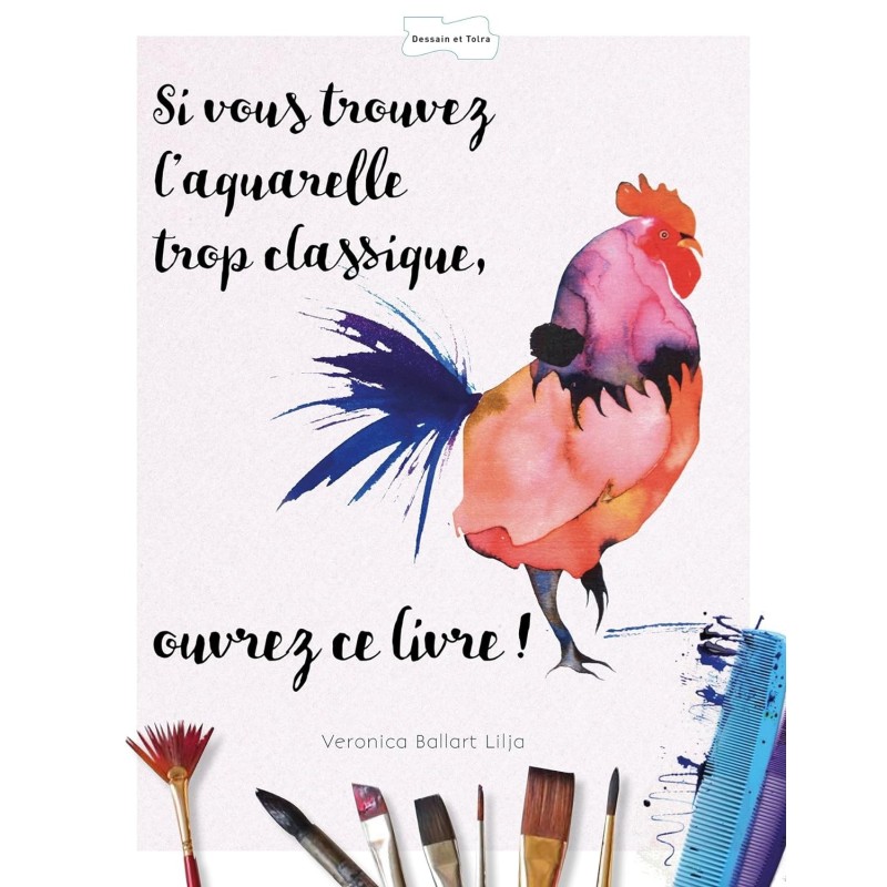 Si vous trouvez l'aquarelle trop classique, ouvrez ce livre - 25 tutoriels clairs et illustrés autour de l'aquarelle - créativit