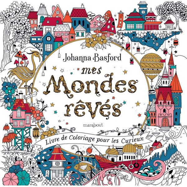 Mes mondes rêvés Johanna Basford - Coloriage - Livre