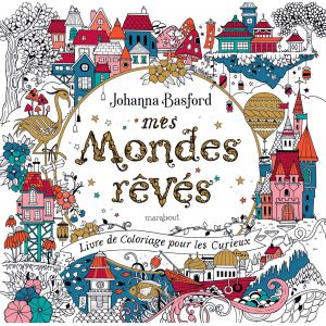 Mes mondes rêvés Johanna Basford - Coloriage - Livre