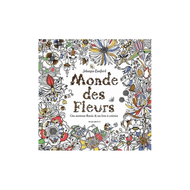 Monde des fleurs Johanna Basford - Coloriage - Johanna Basford - Livre
