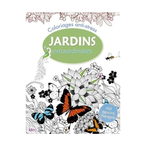 Coloriages jardins extraordinaires - Ideo - 124 pages - Une centaine d'illustrations de jardins foisonnants, apaisants et esthét