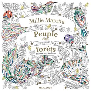 Peuple des forêts - Une aventure à colorier - 128 pages - faune et forêts - Millie Marotta