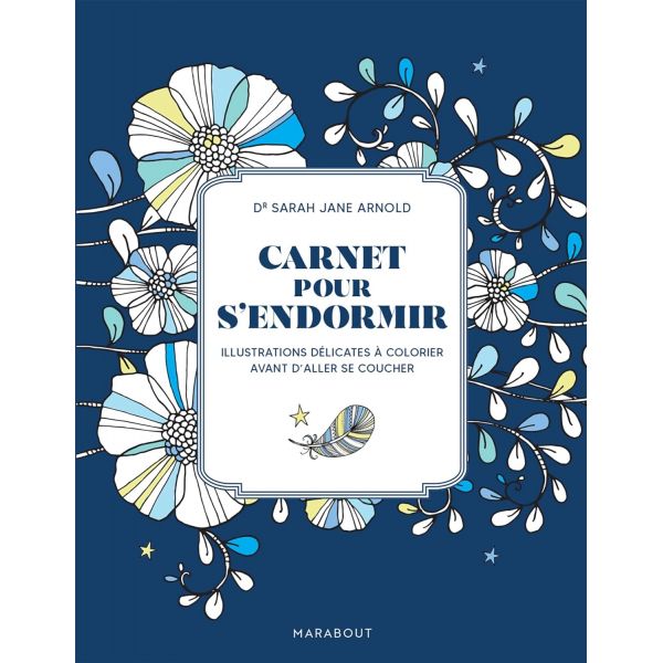 Carnet pour s'endormir - illustrations à colorier - 128 pages - Sarah Jane Arnold - motifs à colorier pour calmer l'esprit - Liv