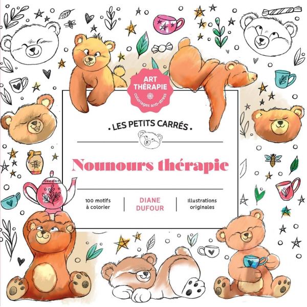 Nounours Thérapie - Coloriage - 100 coloriages peluches craquantes - Diane Dufour - Livre