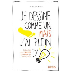 Je dessine comme un pied mais j'ai pleins d'idées - Rod Judkins - 240 pages -  Livre