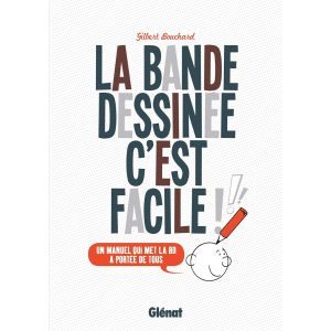 La bande dessinée c'est facile - 120 pages - Gilbert Bouchard -  Livre