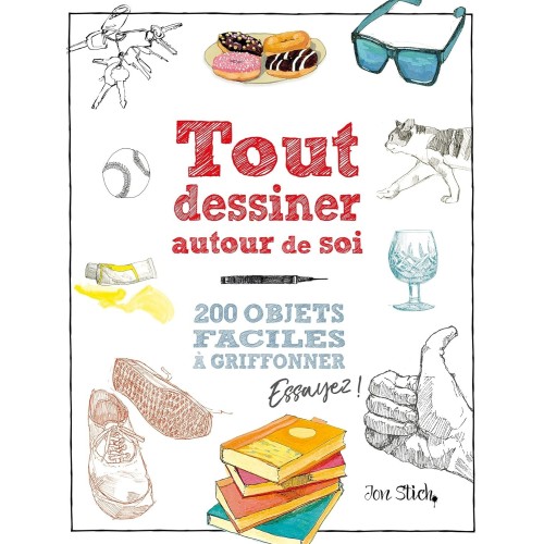 Tout dessiner autour de soi - Jon Stich - 160 pages - Livre Tout dessiner autour de soi - Jon Stich - 160 pages - Livre