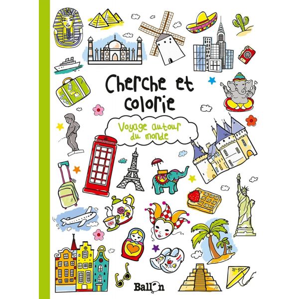 Cherche et colorie " Voyage autour du monde" - 32 pages - Ballon - Livre