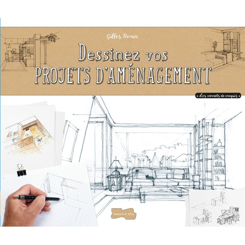 Dessinez vos projets d'aménagement - Illustrations + cas concrets - Gilles Ronin - Livre