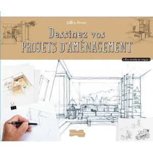 Dessinez vos projets d'aménagement - Illustrations + cas concrets - Gilles Ronin - Livre