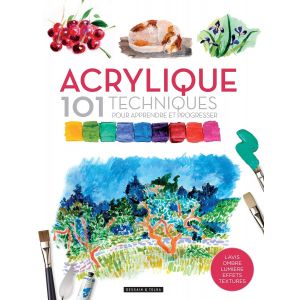 Acrylique 101 techniques - Le matériel, les types de couleurs, les différents médiums et toutes les techniques - David Sanmiguel