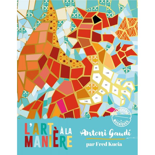 L'art à la manière Antoni Gaudi - Stickers Mosaïques - Frédéric Kucia - Deux coqs d'or - Livre