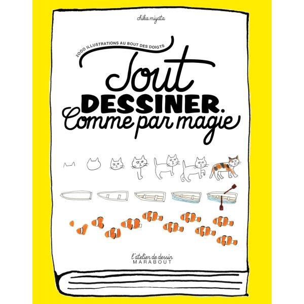 Tout dessiner comme par magie - 221 pages - pas à pas, modèles d'animaux, personnages plantes, etc.. - Chika Miyata - Livre